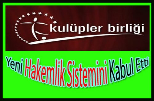 KULÜPLER BİRLİĞİ HAKEMLİK SİSTEMİNİ KABUL ETTİ