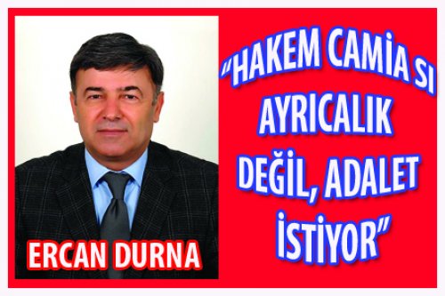 HAKEM CAMİASI AYRICALIK DEĞİL ADALET İSTİYOR