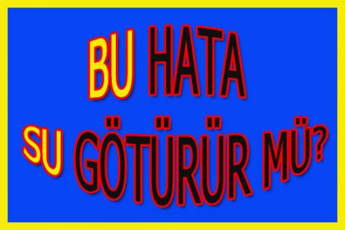 YAP HATAYI GÜNDEMDE KAL!