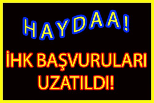 SON DAKİKA: İHK BAŞVURULARI UZATILDI