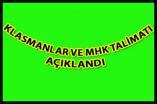 KLASMANLAR VE MHK TALİMATI AÇIKLANDI