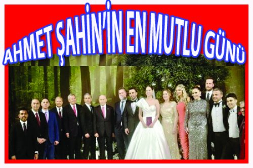AHMET ŞAHİN'İN EN MUTLU GÜNÜ