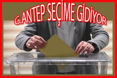 G.ANTEP SEÇİME GİDİYOR!