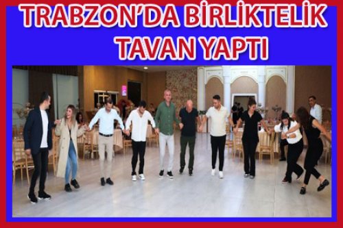 TRABZON YİNE BİRLİKTELİĞİ SEÇTİ