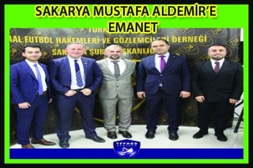 SAKARYA MUSTAFA ALDEMİR'E EMANET