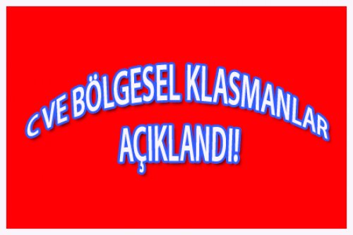 C VE BÖLGESEL KLASMAN AÇIKLANDI