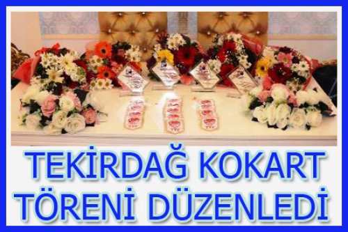 TEKİRDAĞ KOKART TÖRENİ DÜZENLEDİ