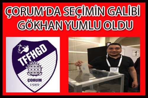 ÇORUM'DA YENİ BAŞKAN GÖKHAN YUMLU OLDU