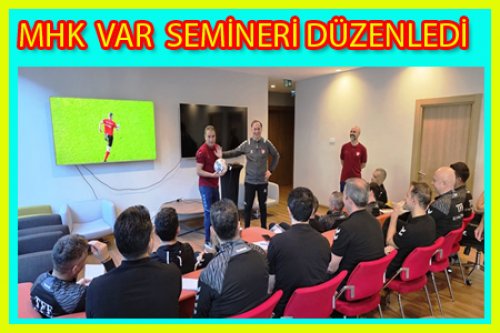MHK VAR SEMİNERİ DÜZENLEDİ