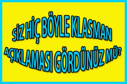 BU NASIL KLASMAN AÇIKLAMASI BÖYLE?