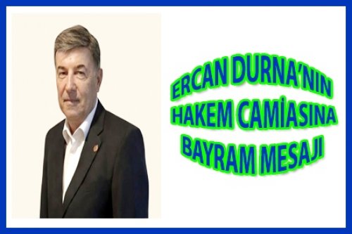 ERCAN DURNA'NIN BAYRAM MESAJI