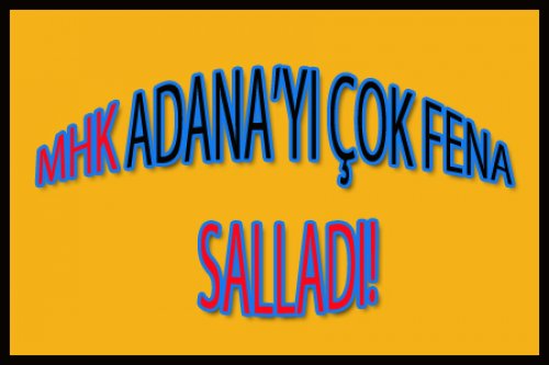 7. BÖLGEDE ADANA ŞAŞKINLIĞI!