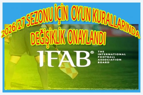  IFAB’DAN DEVRİM NİTELİĞİNDE YENİLİKLER ONAYLANDI