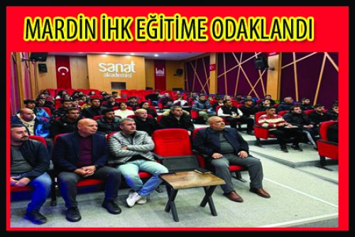 MARDİN İHK EĞİTİME ODAKLANDI