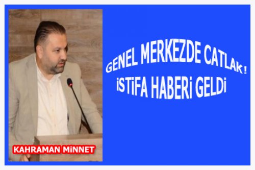 GENEL MERKEZ DE İSTİFA SESLERİ!
