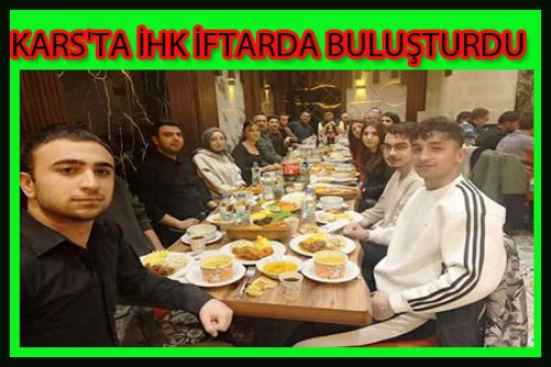 KARS'TA İHK İFTARDA BULUŞTURDU