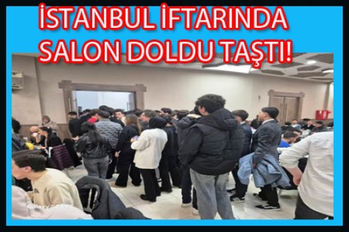 İSTANBUL'UN İFTARINDA SALON DOLDU TAŞTI!