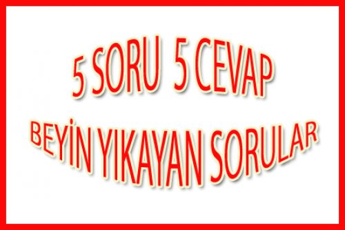 BEYİN YIKAYAN SORULARIN CEVAPLARI BURADA