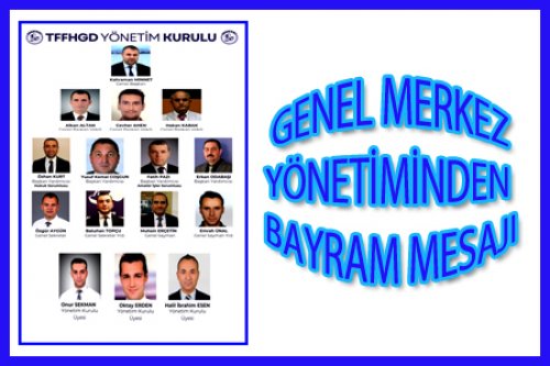 GENEL MERKEZ YÖNETİMİNDEN BAYRAM MESAJI