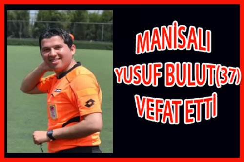 MANİSALI YUSUF BULUT VEFAT ETTİ