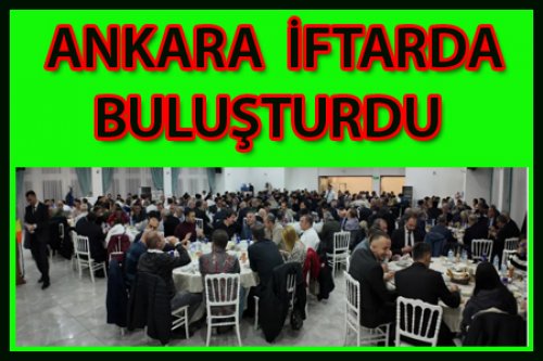 ANKARA İFTARDA BULUŞTURDU..(2024)