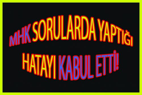 MHK EĞİTİMDE YAPTIĞI YANLIŞI KABUL ETTİ!