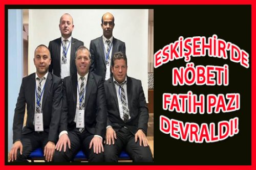 ESKİŞEHİR'DE YENİ BAŞKAN FATİH PAZI