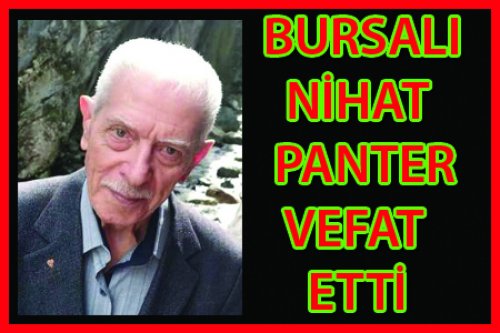 BURSALI NİHAT PANTER VEFAT ETTİ