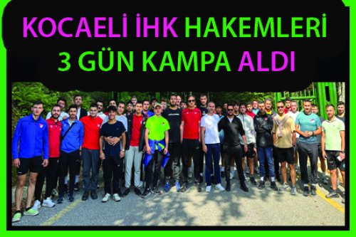 KOCAELİ İHK HAKEMLERİ KAMPA ALDI