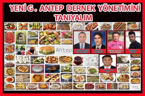 YENİ G.ANTEP DERNEK YÖNETİMİNİ TANIYALIM.2024