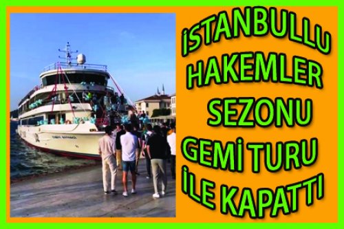 İSTANBUL'DA COŞKULU SEZON KAPANIŞI!