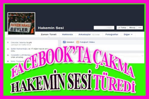 FACEBOOK'TA ÇAKMA HAKEMİN SESİ