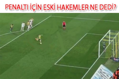 PENALTI İÇİN ESKİ HAKEMLER NE DEDİ?