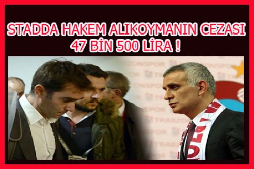 HAKEM ALIKOYMANIN CEZASI BELLİ OLDU!