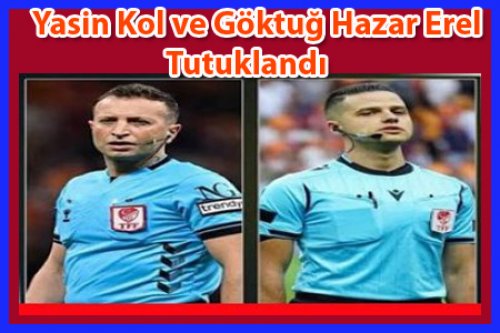  Yasin Kol ve Göktuğ Hazar Erel Tutuklandı