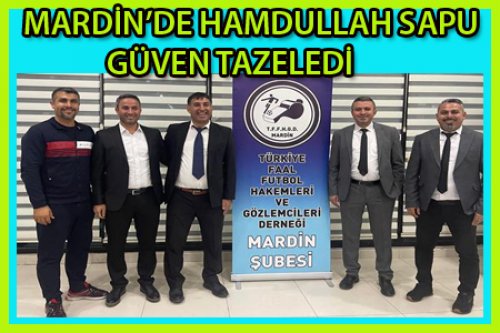 MARDİN'DE HAMDULLAH SAPU GÜVEN TAZELEDİ