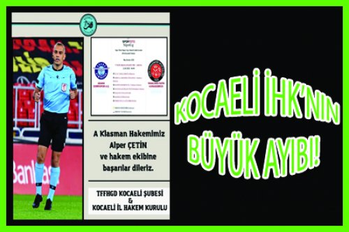 KOCAELİ İHK'NIN BÜYÜK AYIBI!