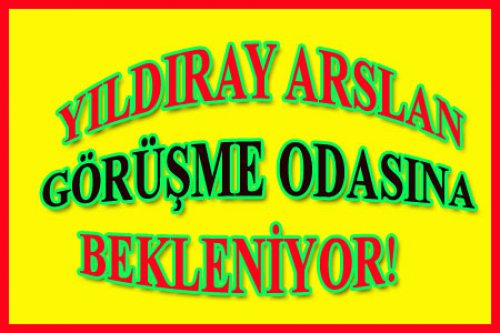 ATİLLA TÜRKER'DEN YILDIRAY ARSLAN'A 