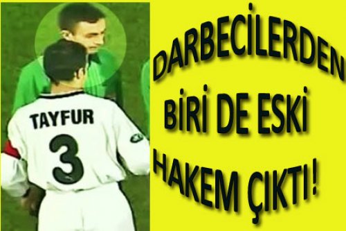 DARBECİLERDEN BİRİ DE ESKİ HAKEM ÇIKTI..!