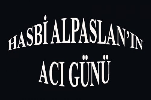 HASBİ ALPASLAN'A ACI HABER