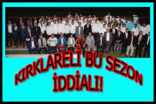 KIRKLARELİ SEZONA İDDİALI GİRDİ..!