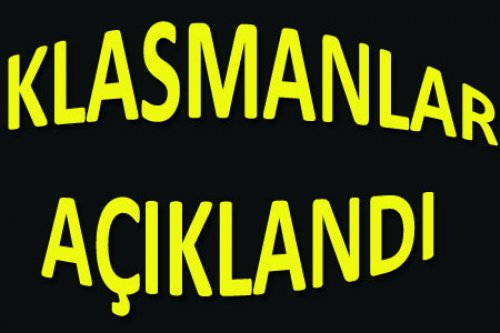 ..KLASMANLAR AÇIKLANDI