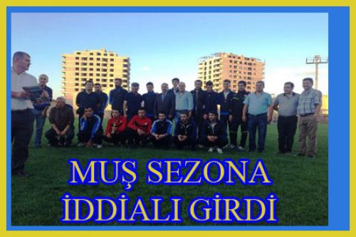 MUŞ BU SENE ÇOK İDDİALI