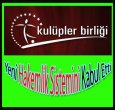 KULÜPLER BİRLİĞİ HAKEMLİK SİSTEMİNİ KABUL ETTİ