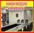 HAKEM MÜZESİNİ KİM YAPTIRDI?