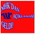 MHK'DAN VAR AÇIKLAMASI 