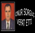 İZMİRLİ ONUR SORGUÇ VEFAT ETTİ!