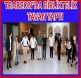 TRABZON YİNE BİRLİKTELİĞİ SEÇTİ