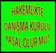 HAKEMLİKTE DANIŞMA KURULU YASAL  OLUR MU?