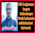 VANLI HAKEM HAYAT KURTARDI!